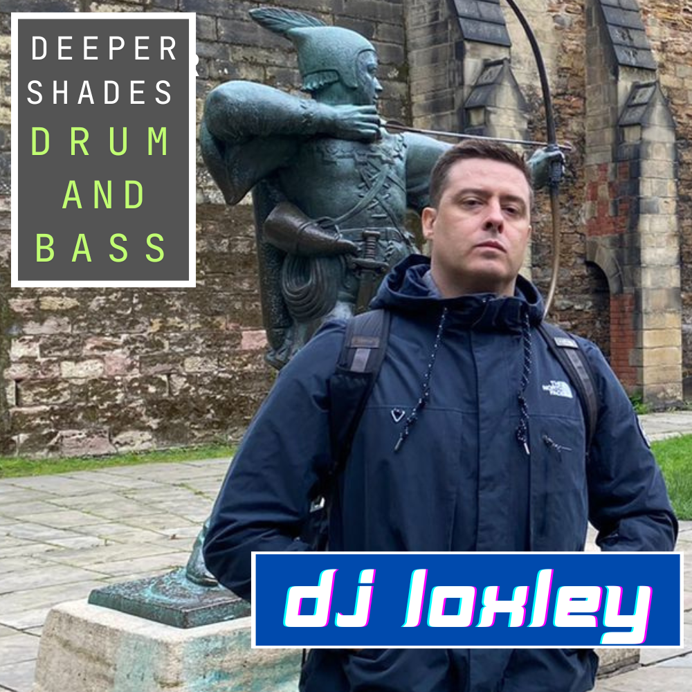 DJ Loxley returns with his Drum and Bass show, The Deeper Shades 6.
