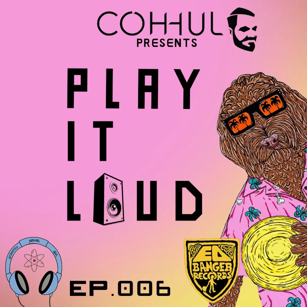 Irish DJ and Producer Coh-huls' Plasy It Loud 6 Cover Photo featuring his, our and Ed Banger Records logo on a pink and yellow background with a cartton dog on right.
